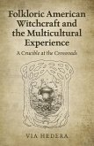 Folkloric American Witchcraft and the Multicultural Experience (eBook, ePUB)