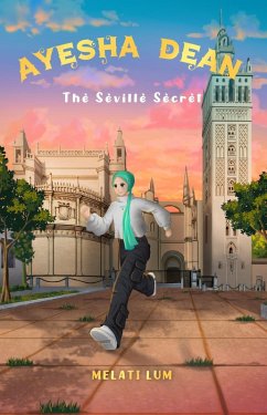 Ayesha Dean - The Seville Secret (Ayesha Dean Mysteries, #2) (eBook, ePUB) - Lum, Melati