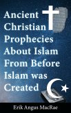 Ancient Christian Prophecies About Islam From Before Islam was Created (eBook, ePUB)
