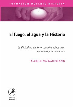 El fuego, el agua y la historia (eBook, ePUB) - Kaufmann, Carolina