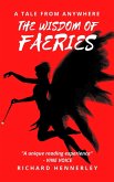 The Wisdom of Faeries (A Tale From Anywhere, #2) (eBook, ePUB) The Wisdom of Faeries (A Tale From Anywhere, #2) (eBook, ePUB)