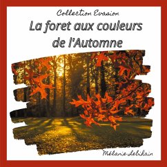 La forêt aux couleurs de l'Automne (eBook, ePUB) - Lebihain, Mélanie