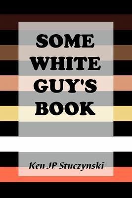Some White Guy's Book (eBook, ePUB) Some White Guy's Book (eBook, ePUB)