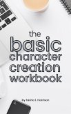 The Basic Character Creation Workbook (eBook, ePUB)