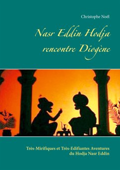 Nasr Eddin Hodja rencontre Diogène (eBook, ePUB) - Noël, Christophe