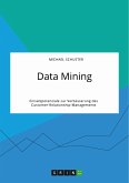 Data Mining. Einsatzpotenziale zur Verbesserung des Customer-Relationship-Managements (eBook, PDF)