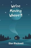 We're Moving Where?!