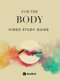 For the Body Video Study Guide (eBook, ePUB)