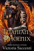 Titanian's Phoenix (Titanian Chronicles, #1) (eBook, ePUB) Titanian's Phoenix (Titanian Chronicles, #1) (eBook, ePUB)