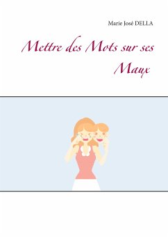 Mettre des Mots sur ses Maux (eBook, ePUB) - Della, Marie José