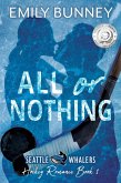 All or Nothing (Seattle Whalers Hockey Romance, #1) (eBook, ePUB)