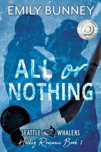 All or Nothing (Seattle Whalers Hockey Romance, #1) (eBook, ePUB) All or Nothing (Seattle Whalers Hockey Romance, #1) (eBook, ePUB)
