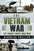 The Vietnam War: The Longest Proxy Cold War (eBook, ePUB)