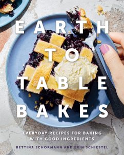 Earth to Table Bakes (eBook, ePUB) - Schormann, Bettina; Schiestel, Erin