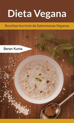 Cover Dieta Vegana: Receitas Incríveis de Sobremesas Veganas (eBook, ePUB)