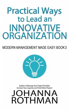 Practical Ways to Lead an Innovative Organization - Rothman, Johanna