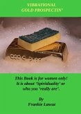 Vibrational Gold Prospectin' (eBook, ePUB) Vibrational Gold Prospectin' (eBook, ePUB)