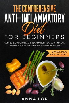 The Comprehensive Anti-Inflammatory Diet for Beginners - Lor, Anna