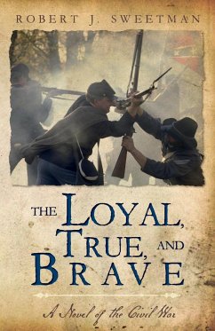 The Loyal, True, and Brave - Sweetman, Robert J.