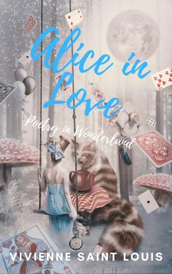 Alice in Love - Poetry in Wonderland (eBook, ePUB) - Louis, Vivienne Saint