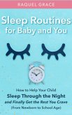 Sleep Routines for Baby and You: How to Help Your Child Sleep Through the Night and Finally Get the Rest You Crave (From Newborn to School Age) (eBook, ePUB)