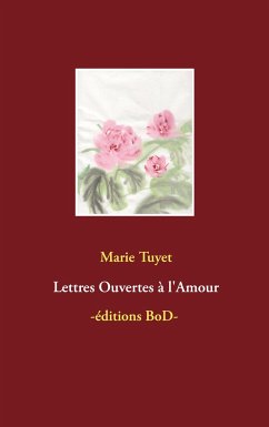 Lettres Ouvertes à l'Amour - Tuyet, Marie
