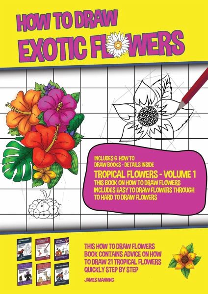 How To Draw Exotic Flowers Tropical Flowers Volume 1 This Book On How To Von James Manning Englisches Buch Bucher De