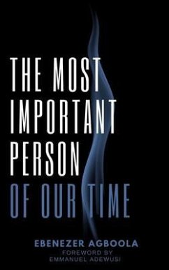 The Most Important Person of Our Time (eBook, ePUB) - Agboola, Ebenezer