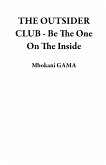 THE OUTSIDER CLUB - Be The One On The Inside (eBook, ePUB) THE OUTSIDER CLUB - Be The One On The Inside (eBook, ePUB)