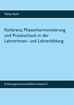 Kohärenz, Phasenharmonisierung und Praxisschock in der Lehrerinnen- und Lehrerbildung (eBook, ePUB)