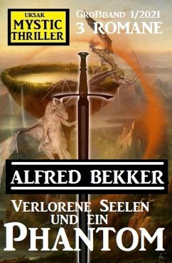 Verlorene Seelen und ein Phantom: Mystic Thriller Großband 1/2021 (eBook, ePUB) - Bekker, Alfred