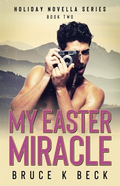 My Easter Miracle (Holiday Novella Series, #2) (eBook, ePUB) - Beck, Bruce K