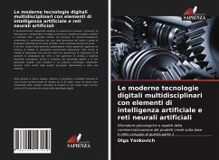 Le moderne tecnologie digitali multidisciplinari con elementi di intelligenza artificiale e reti neurali artificiali - Yankovich, Olga