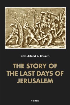 The story of the last days of Jerusalem (eBook, ePUB) - J. Church, Alfred