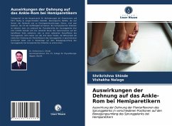 Auswirkungen der Dehnung auf das Ankle-Rom bei Hemiparetikern - Shinde, Shrikrishna;Nalage, Vishakha