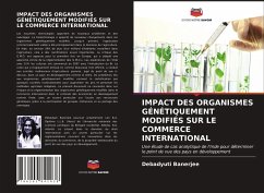 IMPACT DES ORGANISMES GÉNÉTIQUEMENT MODIFIÉS SUR LE COMMERCE INTERNATIONAL - Banerjee, Debadyuti