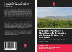 Impactos Positivos e Negativos da Expansão da Palma de Óleo na Indonésia - Afif Shahputra, Muhammad;Permatasari, Ratna;Zen, Zahari