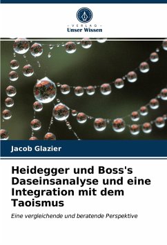 Heidegger und Boss's Daseinsanalyse und eine Integration mit dem Taoismus - Glazier, Jacob