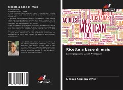 Ricette a base di mais - Aguilera Ortíz, J. Jesús