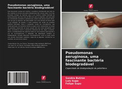 Pseudomonas aeruginosa, uma fascinante bactéria biodegradável - Butron, SandraSupo, LuisSupo, Felipe