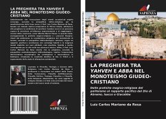 LA PREGHIERA TRA YAHVEH E ABBA NEL MONOTEISMO GIUDEO-CRISTIANO - Mariano da Rosa, Luiz Carlos