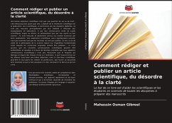 Comment rédiger et publier un article scientifique, du désordre à la clarté - Gibreel, Mahassin Osman