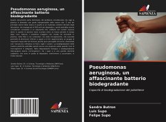 Pseudomonas aeruginosa, un affascinante batterio biodegradante - Butron, Sandra;Supo, Luis;Supo, Felipe