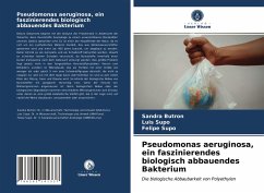 Pseudomonas aeruginosa, ein faszinierendes biologisch abbauendes Bakterium - Butron, Sandra;Supo, Luis;Supo, Felipe