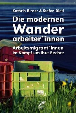 Die modernen Wanderarbeiter*innen - Birner, Kathrin;Dietl, Stefan