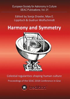 Harmony and Symmetry. Celestial regularities shaping human culture. - Wolfschmidt, Gudrun