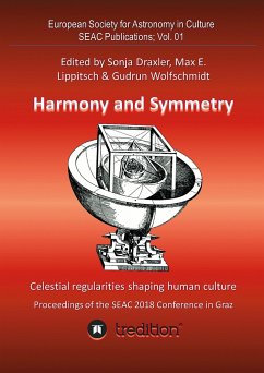 Harmony and Symmetry. Celestial regularities shaping human culture. - Wolfschmidt, Gudrun