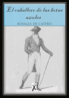 El caballero de las botas azules (eBook, ePUB) - de Castro, Rosalía