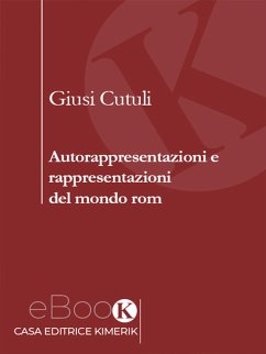 Autorappresentazioni e rappresentazioni del mondo rom (eBook, ePUB) - Cutuli, Giusi