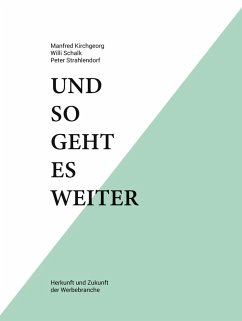 Cover Und so geht es weiter: Herkunft und Zukunft der Werbebranche (eBook, ePUB)